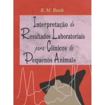 Interpretação De Resultados Laboratoriais Para Clinicos De Pequenos Animais - 1