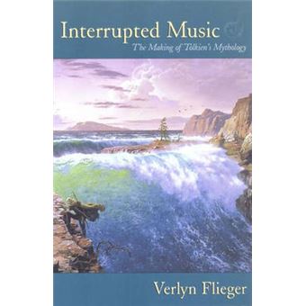 Interrupted Music - Tolkien and the Making of a Mythology - Paperback - 2005 - 1