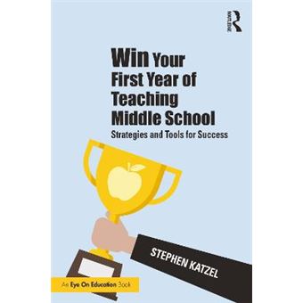 Win Your First Year Of Teaching Middle School Strategies And Tools For Success - 1