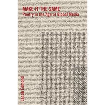 Make It The Same Poetry In The Age Of Global Media Literature Now - 1