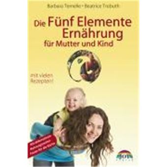 Die Fünf Elemente Ernährung Für Mutter Und Kind - 1