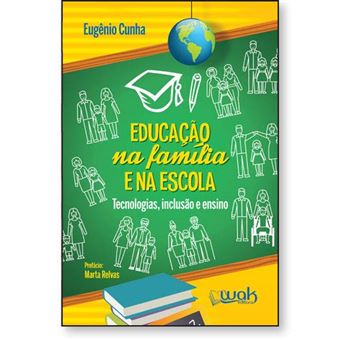 Educação Na Família E Na Escola – Tecnologias, Inclusão E Ensino - 1
