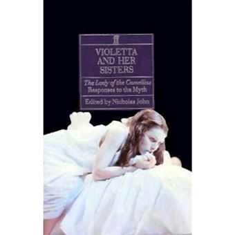 Violetta and Her Sisters - Female Responses to the Lady of the Camelias - Paperback - 1994 - 1