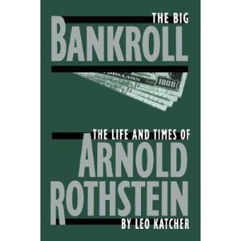 The Big Bankroll - The Life and Times of Arnold Rothstein - Paperback - 1994 - 1