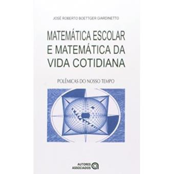 Matematica Escolar E Matematica Da Vida Cotidiana - 1