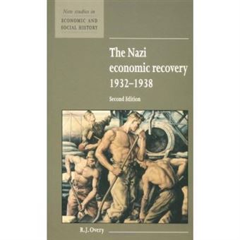 The Nazi Economic Recovery 1932-1938, New Studies In Economic And Social History - 1