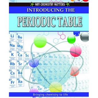 Introducing The Periodic Table Why Chemistry Matters - 1