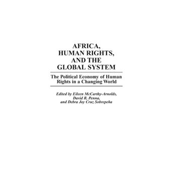 Africa, Human Rights and the Global System - The Political Economy of Human Rights in a Changing World - Hardback - 1993 - 1