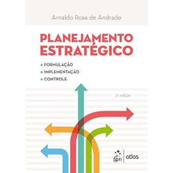 Planejamento Estratégico. Formulação, Implementação e Controle - 1