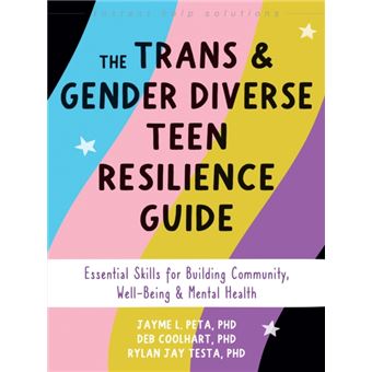 The Trans and Gender Diverse Teen Resilience Guide Essential Skills for Building Community, Well-Being, and Mental Health - 1