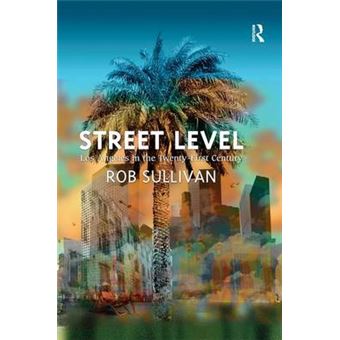 Street Level - Los Angeles in the Twenty-first Century - Hardback - 2014 - 1