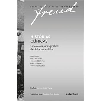 Freud histórias clínicas: cinco casos paradigmáticos da clínica psicanalítica - 1