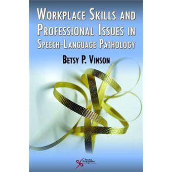 Workplace Skills and Professional Issues in Speech-Language Pathology - Paperback - 2008 - 1
