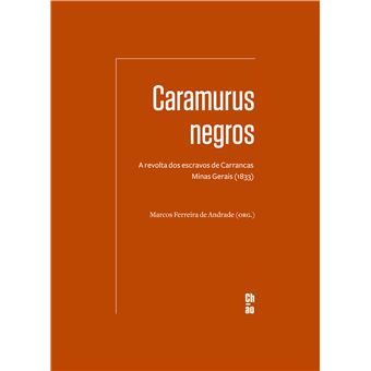 Caramurus Negros: A Revolta Dos Escravos De Carrancas - Minas Gerais (1833) - 1