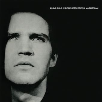 LLOYD COLE & THE COMMOTIONS - LLOYD COLE & THE COMMOTIONS - Mainstream ...