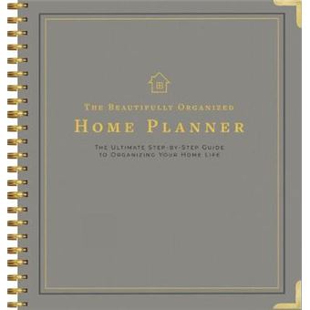 The Beautifully Organized Home Planner The Ultimate Stepbystep Guide To Organizing Your Home Life - 1