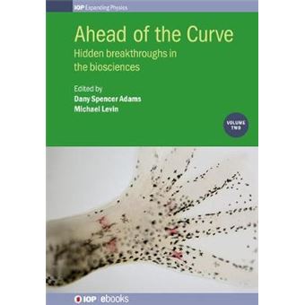 Ahead Of The Curve Volume 2 Hidden Breakthroughs In The Biosciences Iop Expanding Physics - 1
