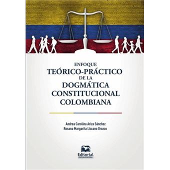 Enfoque Teórico-Práctico De La Dogmática Constitucional Colombiana - 1