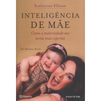 Inteligência de Mãe. Como a Maternidade nos Torna Mais Espertas - Coleção Temas de Hoje - 1