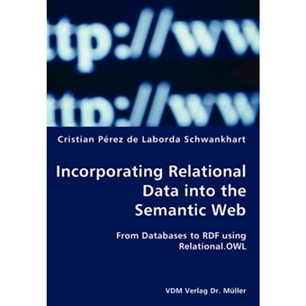 Incorporating Relational Data Into the Semantic Web- Fronal.Owlom Databases to Rdf Using Relational.Owl - Paperback / softback - 2007 - 1