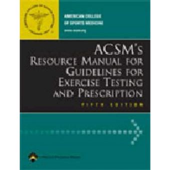 ACSM's Resource Manual for Guidelines for Exercise Testing and Prescription - Paperback - 2005 - 1
