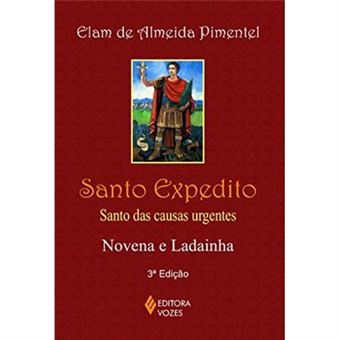 Santo Expedito: Santo Das Causas Urgentes - Novena E Ladainha - 1