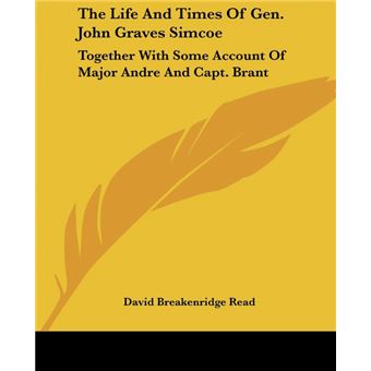The Life And Times Of GenJohn Graves Simcoe - 1