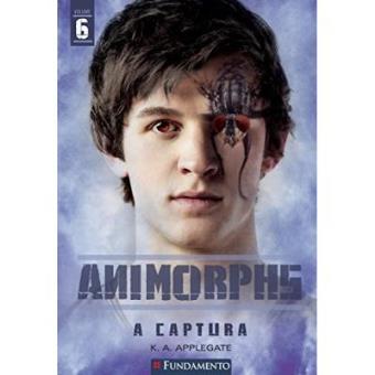 A Captura - Volume 6. Série Animorphs - 1