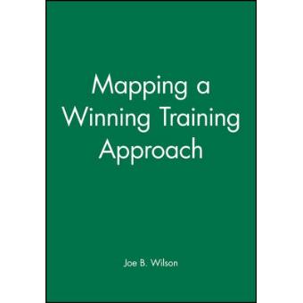 Mapping a Winning Training Approach - A Practical Guide to Choosing the Right Training Methods - Paperback - 1999 - 1
