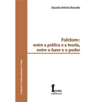 Folclore. Entre a Prática e a Teoria, Entre o Fazer e o Poder - 1