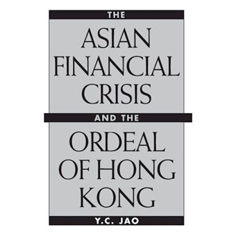 The Asian Financial Crisis and the Ordeal of Hong Kong - Hardback - 2001 - 1