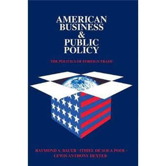 American Business and Public Policy - The politics of foreign trade - Paperback - 2007 - 1