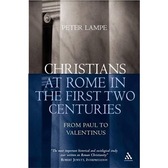 Christians at Rome in the First Two Centuries : From Paul to Valentinus - 1