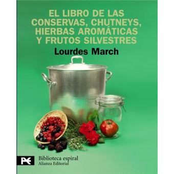 El libro de las conservas, chutneys, hierbas aromaticas y frutos silvestres / The Book of Preserves, Chutneys, Aromatic Herbs and Wild Fruit - 1