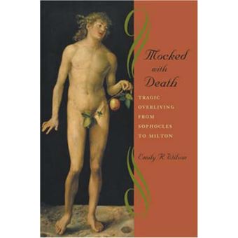 Mocked with Death : Tragic Overliving from Sophocles to Milton - 1