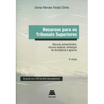 Recursos Para os Tribunais Superiores. Recurso Extraordinário, Recurso Especial, Embargos de Divergência e Agravos - 1