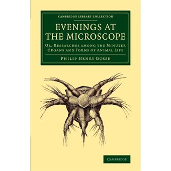 Evenings at the Microscope - Or, Researches Among the Minuter Organs and Forms of Animal Life - Paperback - 2016 - 1