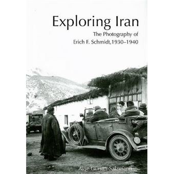 Exploring Iran The Photography Of Erich F Schmidt, 19301940 - 1