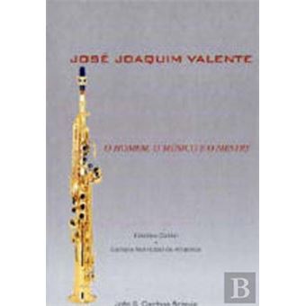José Joaquim Valente: O Homem, O Músico E O Mestre - 1
