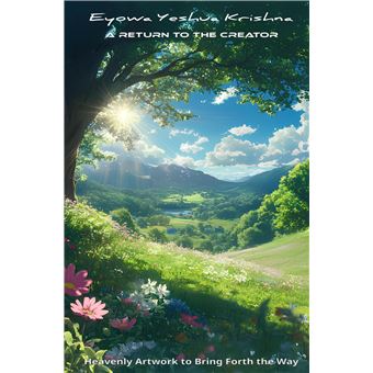 A Return To The Creator - Heavenly Artwork To Bring Forth The Way - 1