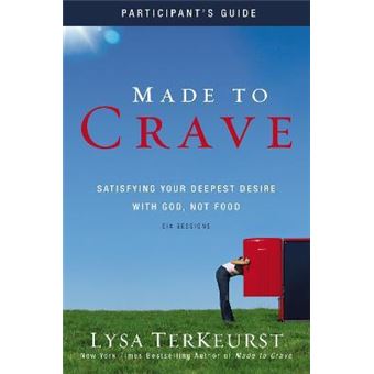 Made to Crave Bible Study Participant's Guide : Satisfying Your Deepest Desire with God, Not Food - 1
