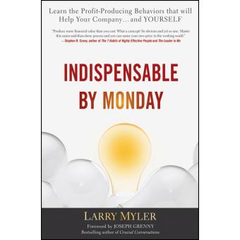 Indispensable by Monday - Learn the Profit-producing Behaviors That Will Help Your Company and Yourself - Hardback - 2010 - 1
