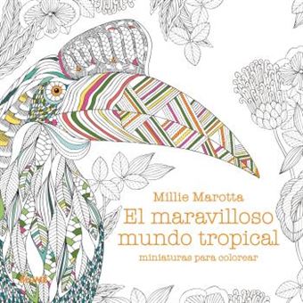 Maravilloso Mundo Tropical. Miniaturas Para Colorear Millie Marotta ...