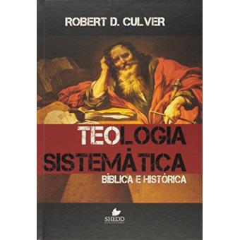 Teologia Sistemática. Bíblica e Histórica - 1