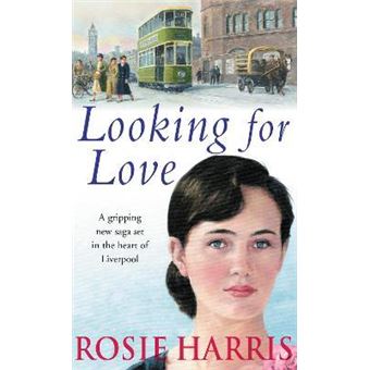 Looking For Love : a dramatic page-turner set in the heart of Liverpool from much-loved and bestselling saga author Rosie Harris - 1