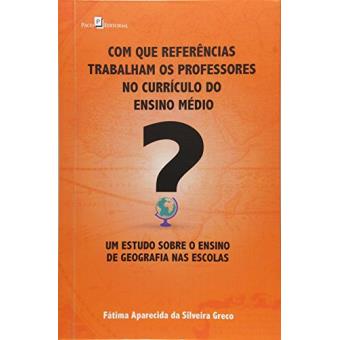 Com que Referências Trabalham os Professores no Currículo do Ensino Médio? - 1
