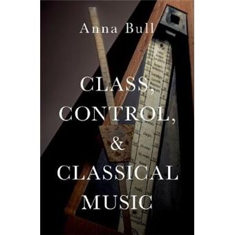 Class, Control, And Classical Music Hardback - 1
