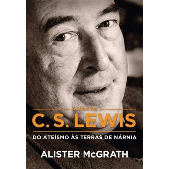 A vida de C. S. Lewis: Do ateísmo às terras de Nárnia - 1