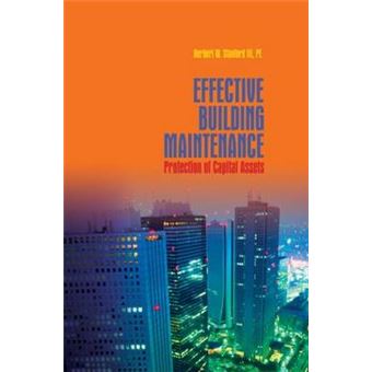 Effective Building Maintenance - Protection of Capital Assets - Hardback - 2010 - 1
