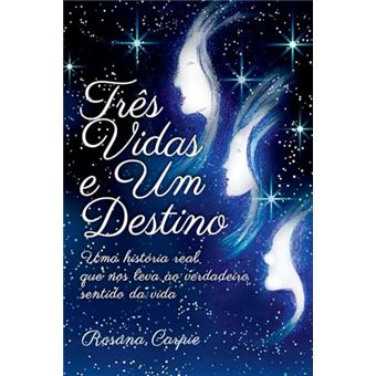 Três Vidas E Um Destino Uma História Real Que Nos Leva Ao Verdadeiro Sentido Da Vida - 1